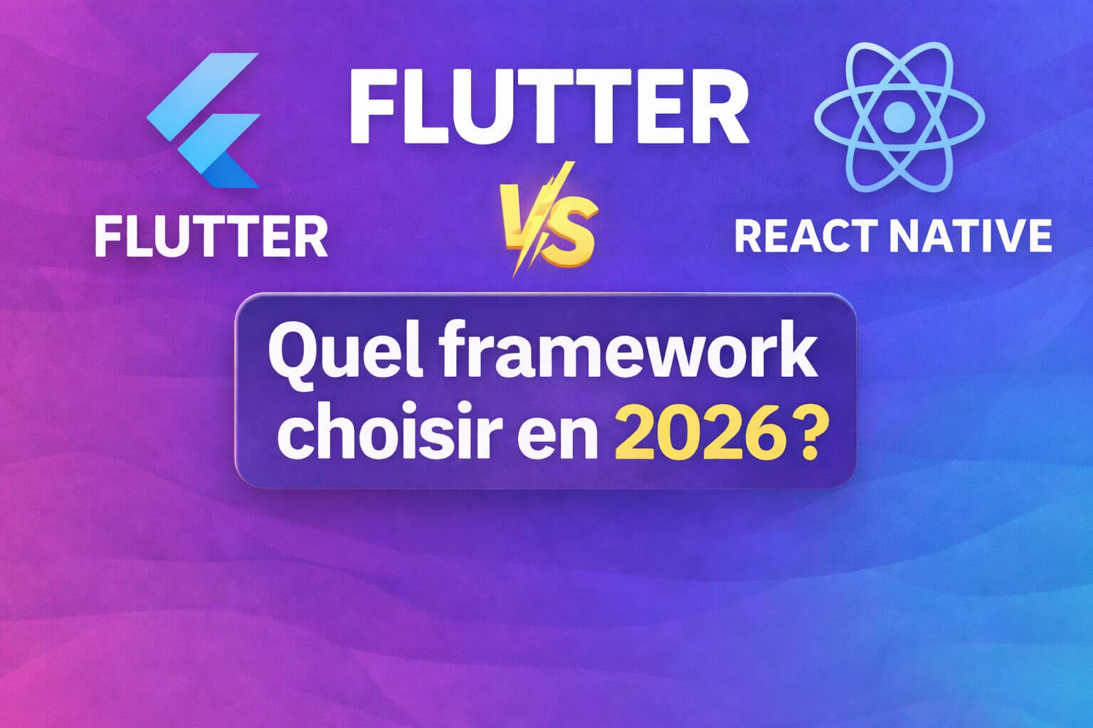 Flutter vs React Native : quel framework choisir en 2026 ?